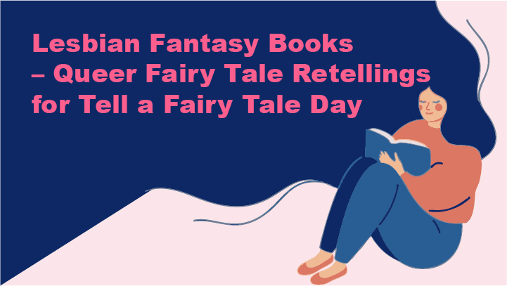 Lesbian Fantasy Books – Queer Fairy Tale Retellings for Tell a Fairy Tale Day - SAPHETTE