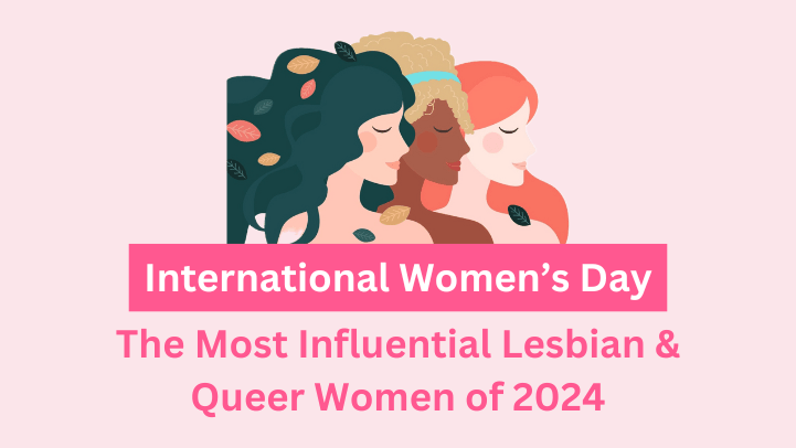 International Women's Day: the Most Influential Lesbian & Queer Women of 2024 - SAPHETTE