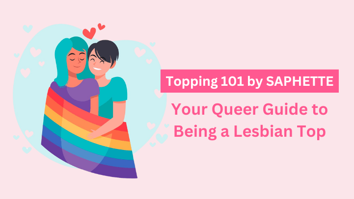 Queer guide by SAPHETTE on how to be a lesbian top