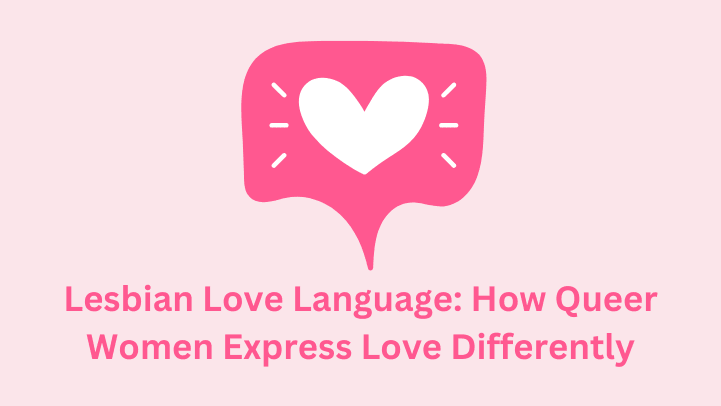 Lesbian Love Language: How Queer Women Express Love Differently - SAPHETTE