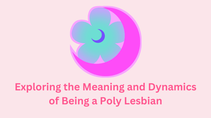 Exploring the Meaning and Dynamics of Being a Poly Lesbian - SAPHETTE