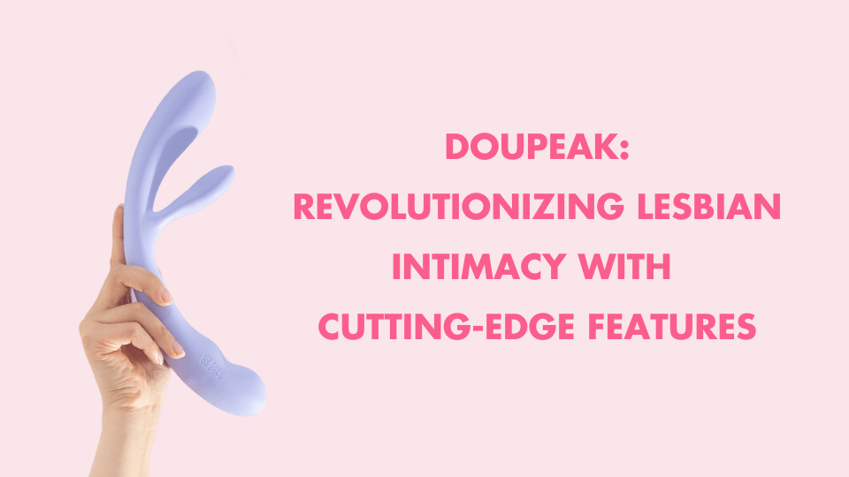 Duopeak: Revolutionizing Lesbian Intimacy with Cutting-Edge Features