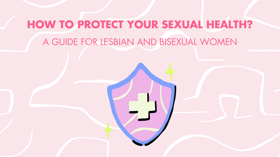 How to Protect Your Sexual Health: A Guide for Lesbian and Bisexual Women