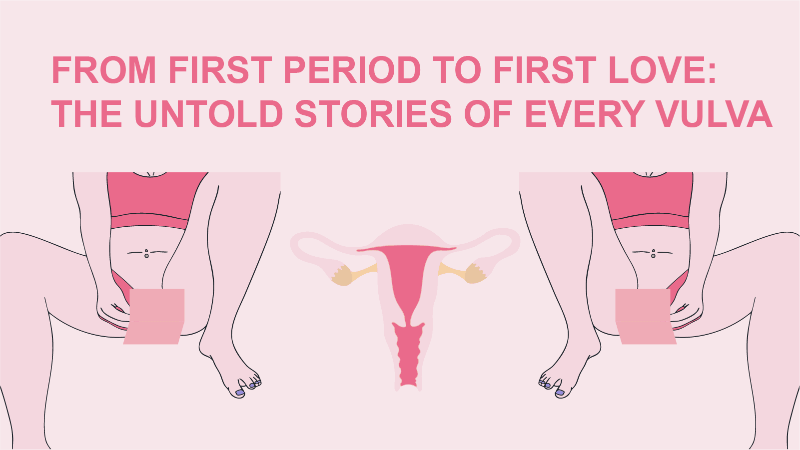 Empowering illustration celebrating vulva stories—from first periods to first love—featuring two women, a uterus diagram, and bold feminist messaging in pink.