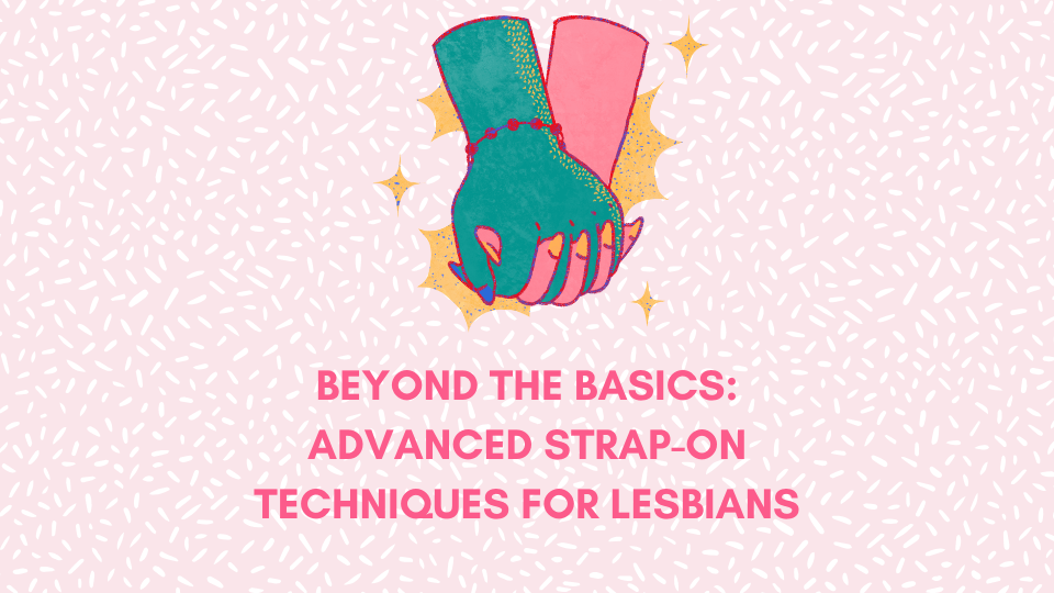 Beyond The Basics Advanced Strap On Techniques For Lesbians beyond-the-basics-advanced-strap-on-techniques-for-lesbians